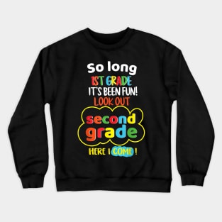 So Long 1st Grade 2nd  Last Day Look Out Its Fun Crewneck Sweatshirt